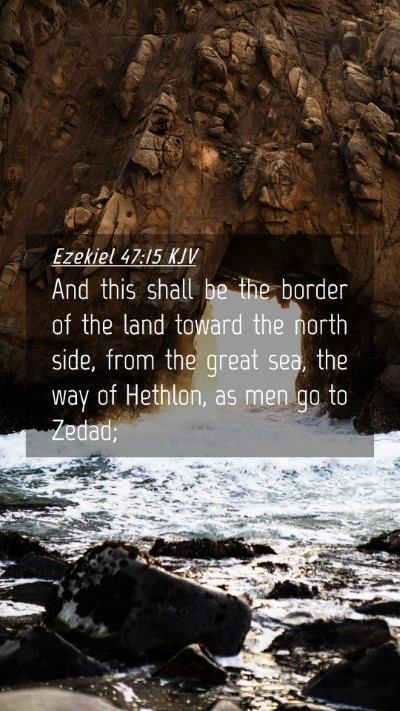 Picture 04 - Ezekiel 47:15 KJV Mobile Phone Wallpaper - And this shall be the border of the land toward - Mobile Bible Verse Wallpaper