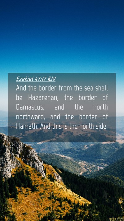 Picture 04 - Ezekiel 47:17 KJV Mobile Phone Wallpaper - And the border from the sea shall be Hazarenan, - Mobile Bible Verse Wallpaper