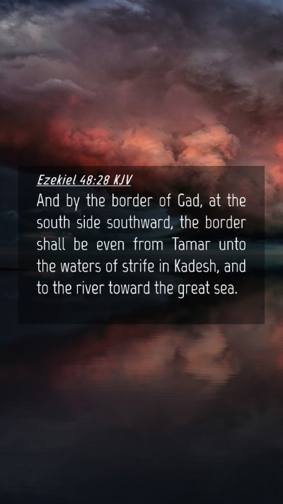 Picture 04 - Ezekiel 48:28 KJV Mobile Phone Wallpaper - And by the border of Gad, at the south side - Mobile Bible Verse Wallpaper