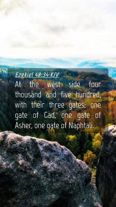 Picture 04 - Ezekiel 48:34 KJV Mobile Phone Wallpaper - At the west side four thousand and five hundred, - Mobile Bible Verse Wallpaper