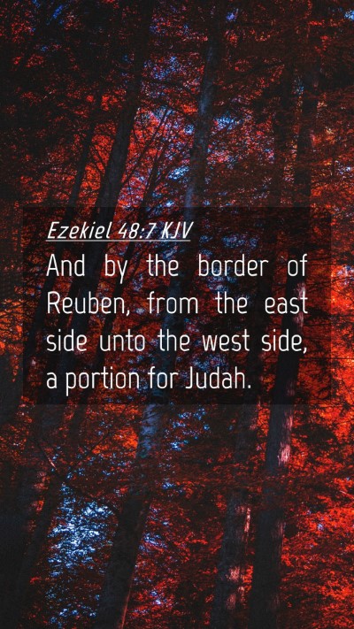 Picture 04 - Ezekiel 48:7 KJV Mobile Phone Wallpaper - And by the border of Reuben, from the east side - Mobile Bible Verse Wallpaper