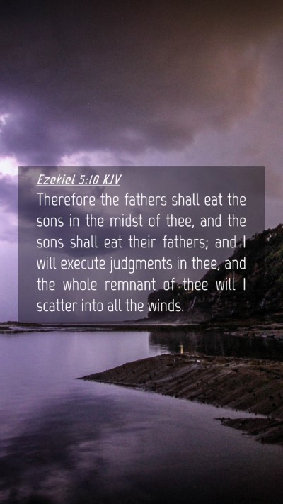 Picture 04 - Ezekiel 5:10 KJV Mobile Phone Wallpaper - Therefore the fathers shall eat the sons in the - Mobile Bible Verse Wallpaper