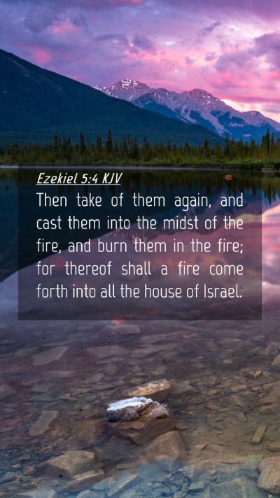 Picture 04 - Ezekiel 5:4 KJV Mobile Phone Wallpaper - Then take of them again, and cast them into the - Mobile Bible Verse Wallpaper