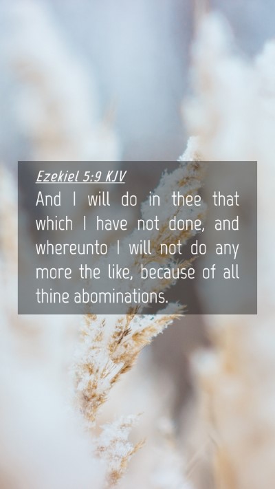 Picture 04 - Ezekiel 5:9 KJV Mobile Phone Wallpaper - And I will do in thee that which I have not done, - Mobile Bible Verse Wallpaper