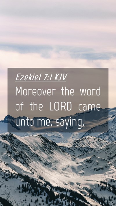Picture 04 - Ezekiel 7:1 KJV Mobile Phone Wallpaper - Moreover the word of the LORD came unto me, - Mobile Bible Verse Wallpaper