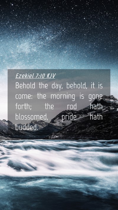Picture 04 - Ezekiel 7:10 KJV Mobile Phone Wallpaper - Behold the day, behold, it is come: the morning - Mobile Bible Verse Wallpaper