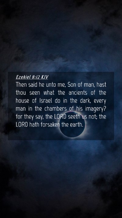 Picture 04 - Ezekiel 8:12 KJV Mobile Phone Wallpaper - Then said he unto me, Son of man, hast thou seen - Mobile Bible Verse Wallpaper