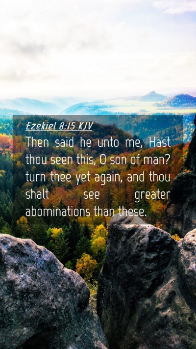 Picture 04 - Ezekiel 8:15 KJV Mobile Phone Wallpaper - Then said he unto me, Hast thou seen this, O son - Mobile Bible Verse Wallpaper