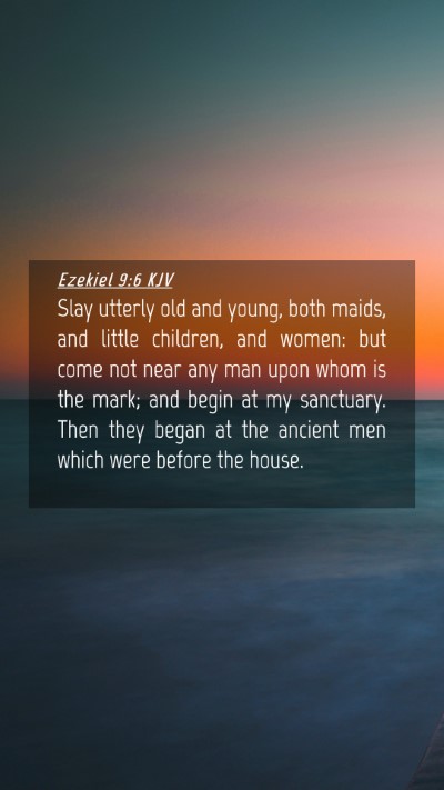 Picture 04 - Ezekiel 9:6 KJV Mobile Phone Wallpaper - Slay utterly old and young, both maids, and - Mobile Bible Verse Wallpaper