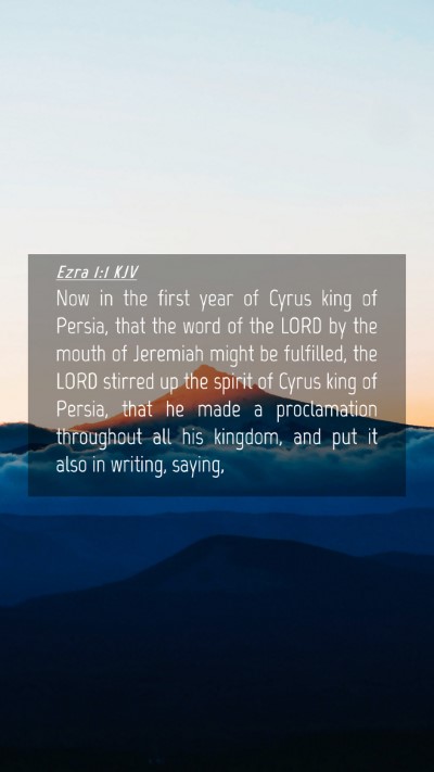 Picture 04 - Ezra 1:1 KJV Mobile Phone Wallpaper - Now in the first year of Cyrus king of Persia, - Mobile Bible Verse Wallpaper