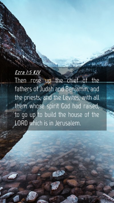 Picture 04 - Ezra 1:5 KJV Mobile Phone Wallpaper - Then rose up the chief of the fathers of Judah - Mobile Bible Verse Wallpaper
