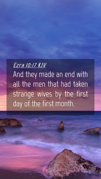 Picture 04 - Ezra 10:17 KJV Mobile Phone Wallpaper - And they made an end with all the men that had - Mobile Bible Verse Wallpaper