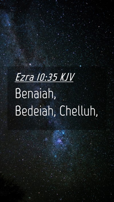 Picture 04 - Ezra 10:35 KJV Mobile Phone Wallpaper - Benaiah, Bedeiah, - Mobile Bible Verse Wallpaper