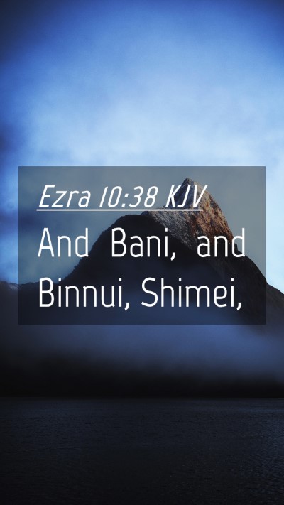 Picture 04 - Ezra 10:38 KJV Mobile Phone Wallpaper - And Bani, and Binnui, - Mobile Bible Verse Wallpaper