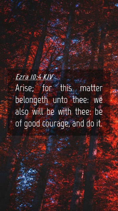Picture 04 - Ezra 10:4 KJV Mobile Phone Wallpaper - Arise; for this matter belongeth unto thee: we - Mobile Bible Verse Wallpaper