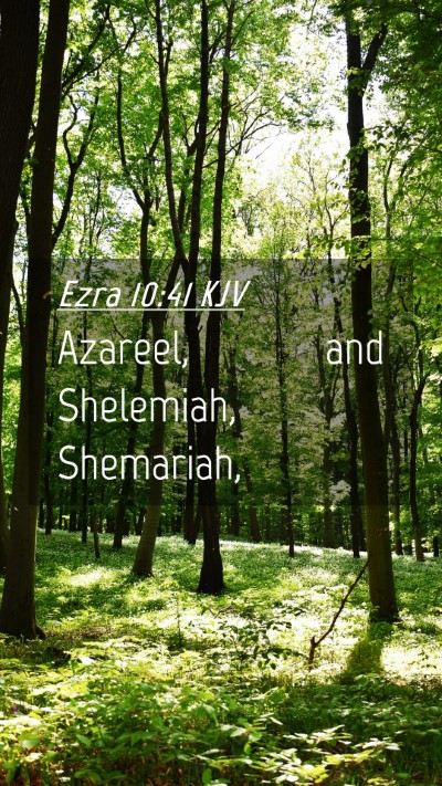 Picture 04 - Ezra 10:41 KJV Mobile Phone Wallpaper - Azareel, and Shelemiah, - Mobile Bible Verse Wallpaper