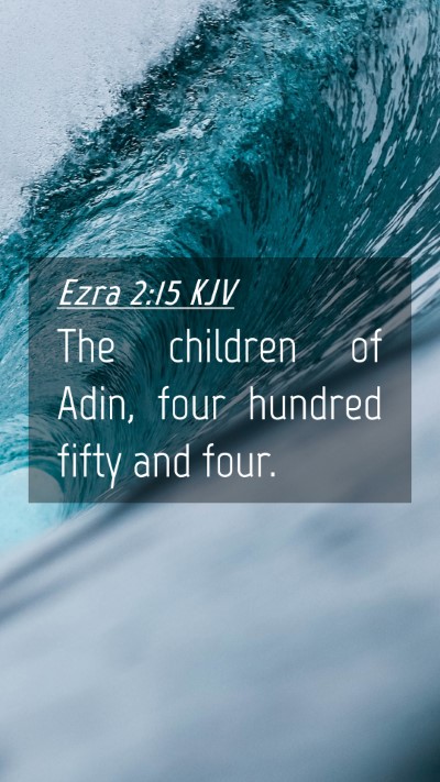 Picture 04 - Ezra 2:15 KJV Mobile Phone Wallpaper - The children of Adin, four hundred fifty and - Mobile Bible Verse Wallpaper