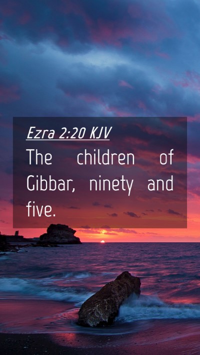 Picture 04 - Ezra 2:20 KJV Mobile Phone Wallpaper - The children of Gibbar, ninety and - Mobile Bible Verse Wallpaper