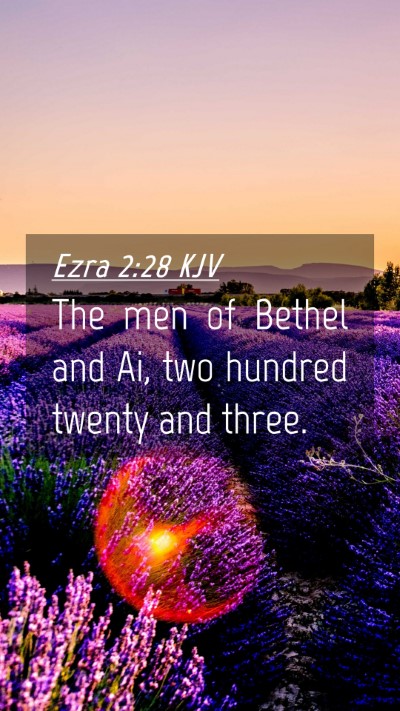 Picture 04 - Ezra 2:28 KJV Mobile Phone Wallpaper - The men of Bethel and Ai, two hundred twenty and - Mobile Bible Verse Wallpaper