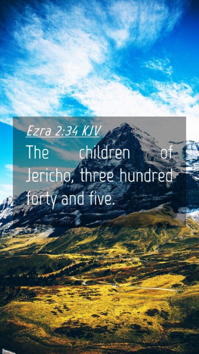 Picture 04 - Ezra 2:34 KJV Mobile Phone Wallpaper - The children of Jericho, three hundred forty and - Mobile Bible Verse Wallpaper