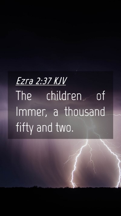 Picture 04 - Ezra 2:37 KJV Mobile Phone Wallpaper - The children of Immer, a thousand fifty and - Mobile Bible Verse Wallpaper