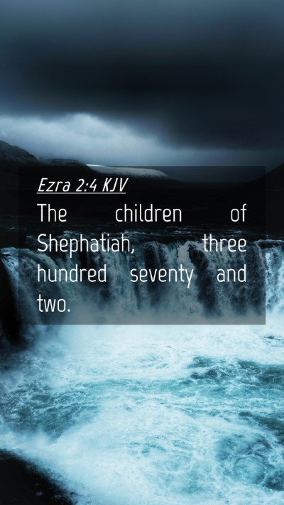 Picture 04 - Ezra 2:4 KJV Mobile Phone Wallpaper - The children of Shephatiah, three hundred seventy - Mobile Bible Verse Wallpaper