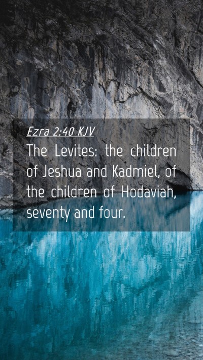 Picture 04 - Ezra 2:40 KJV Mobile Phone Wallpaper - The Levites: the children of Jeshua and Kadmiel, - Mobile Bible Verse Wallpaper