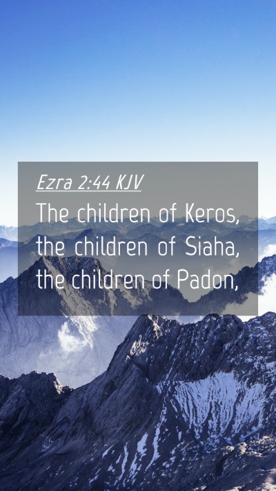 Picture 04 - Ezra 2:44 KJV Mobile Phone Wallpaper - The children of Keros, the children of Siaha, the - Mobile Bible Verse Wallpaper