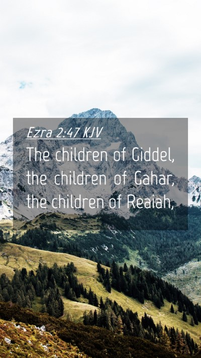 Picture 04 - Ezra 2:47 KJV Mobile Phone Wallpaper - The children of Giddel, the children of Gahar, - Mobile Bible Verse Wallpaper