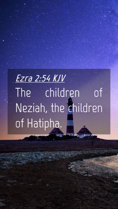 Picture 04 - Ezra 2:54 KJV Mobile Phone Wallpaper - The children of Neziah, the children of - Mobile Bible Verse Wallpaper