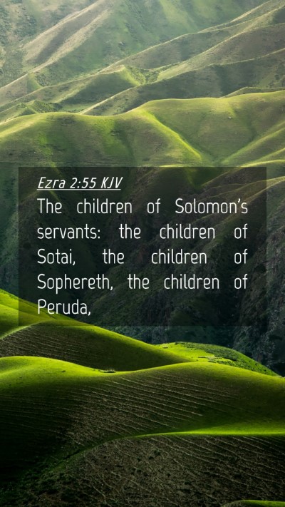Picture 04 - Ezra 2:55 KJV Mobile Phone Wallpaper - The children of Solomon's servants: the children - Mobile Bible Verse Wallpaper