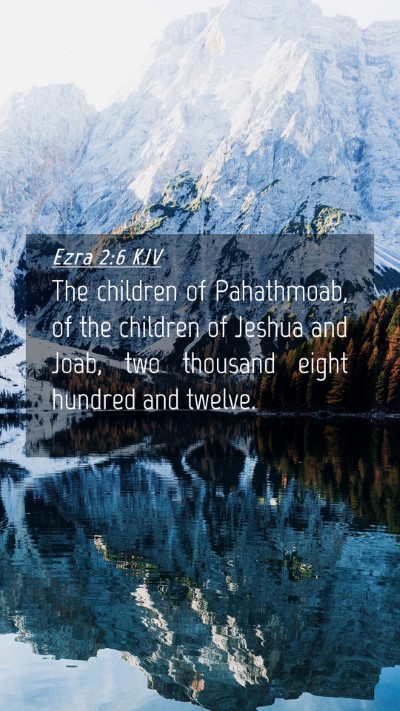 Picture 04 - Ezra 2:6 KJV Mobile Phone Wallpaper - The children of Pahathmoab, of the children of - Mobile Bible Verse Wallpaper