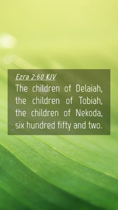 Picture 04 - Ezra 2:60 KJV Mobile Phone Wallpaper - The children of Delaiah, the children of Tobiah, - Mobile Bible Verse Wallpaper