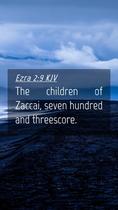 Picture 04 - Ezra 2:9 KJV Mobile Phone Wallpaper - The children of Zaccai, seven hundred and - Mobile Bible Verse Wallpaper
