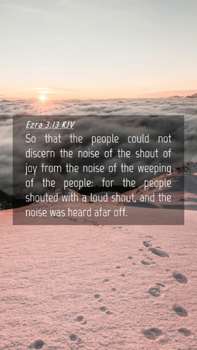 Picture 04 - Ezra 3:13 KJV Mobile Phone Wallpaper - So that the people could not discern the noise of - Mobile Bible Verse Wallpaper