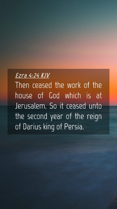 Picture 04 - Ezra 4:24 KJV Mobile Phone Wallpaper - Then ceased the work of the house of God which is - Mobile Bible Verse Wallpaper