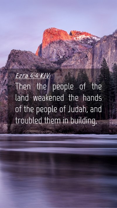 Picture 04 - Ezra 4:4 KJV Mobile Phone Wallpaper - Then the people of the land weakened the hands of - Mobile Bible Verse Wallpaper