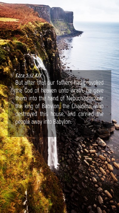 Picture 04 - Ezra 5:12 KJV Mobile Phone Wallpaper - But after that our fathers had provoked the God - Mobile Bible Verse Wallpaper