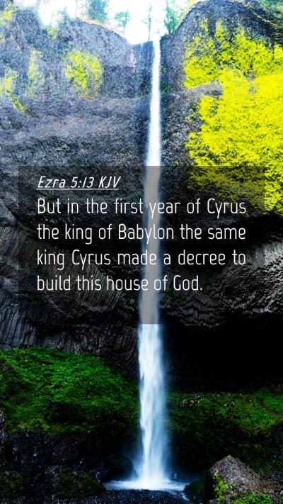 Picture 04 - Ezra 5:13 KJV Mobile Phone Wallpaper - But in the first year of Cyrus the king of - Mobile Bible Verse Wallpaper