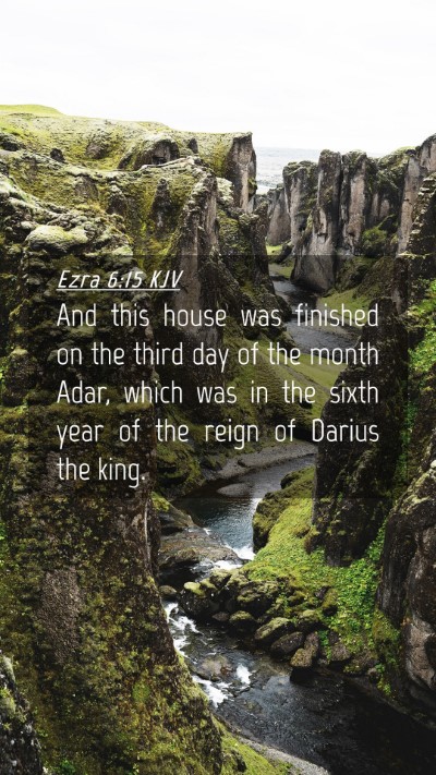Picture 04 - Ezra 6:15 KJV Mobile Phone Wallpaper - And this house was finished on the third day of - Mobile Bible Verse Wallpaper