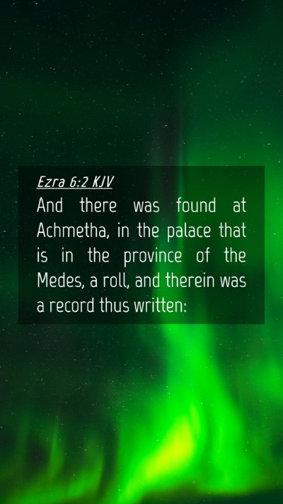 Picture 04 - Ezra 6:2 KJV Mobile Phone Wallpaper - And there was found at Achmetha, in the palace - Mobile Bible Verse Wallpaper