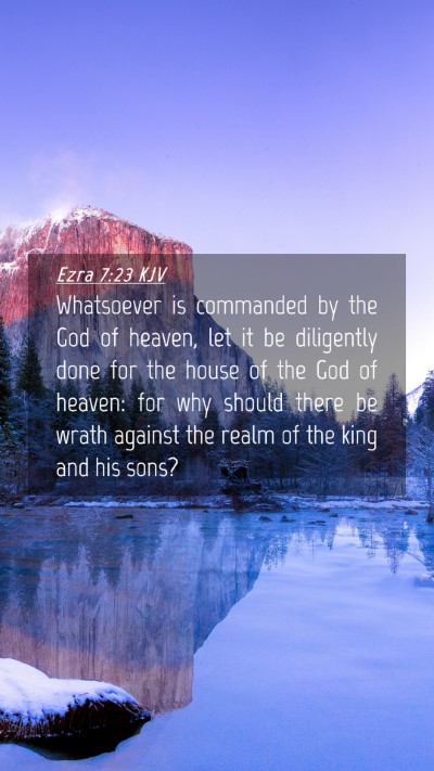 Picture 04 - Ezra 7:23 KJV Mobile Phone Wallpaper - Whatsoever is commanded by the God of heaven, let - Mobile Bible Verse Wallpaper