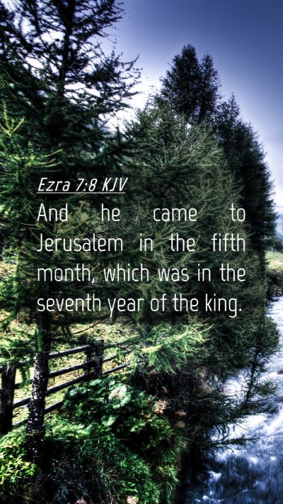 Picture 04 - Ezra 7:8 KJV Mobile Phone Wallpaper - And he came to Jerusalem in the fifth month, - Mobile Bible Verse Wallpaper