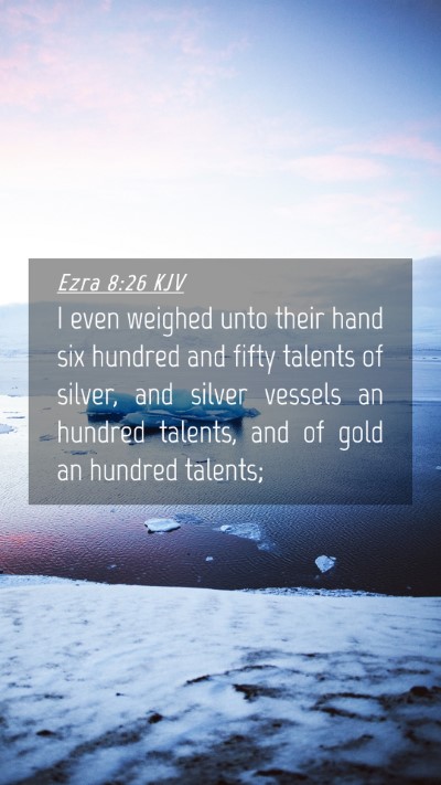 Picture 04 - Ezra 8:26 KJV Mobile Phone Wallpaper - I even weighed unto their hand six hundred and - Mobile Bible Verse Wallpaper