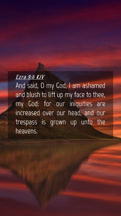 Picture 04 - Ezra 9:6 KJV Mobile Phone Wallpaper - And said, O my God, I am ashamed and blush to - Mobile Bible Verse Wallpaper