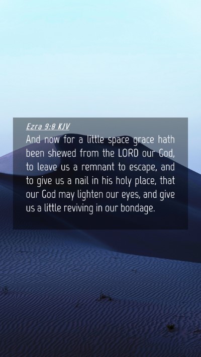 Picture 04 - Ezra 9:8 KJV Mobile Phone Wallpaper - And now for a little space grace hath been shewed - Mobile Bible Verse Wallpaper