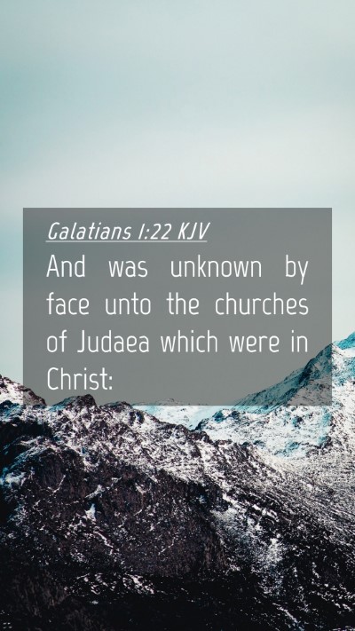 Picture 04 - Galatians 1:22 KJV Mobile Phone Wallpaper - And was unknown by face unto the churches of - Mobile Bible Verse Wallpaper