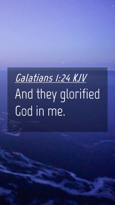 Picture 04 - Galatians 1:24 KJV Mobile Phone Wallpaper - And they glorified God in - Mobile Bible Verse Wallpaper