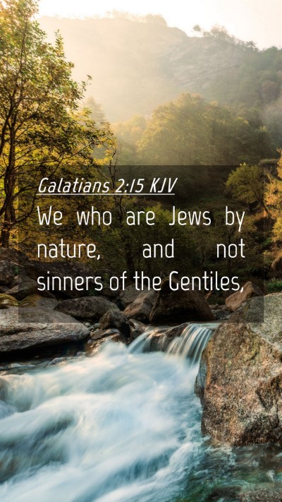 Picture 04 - Galatians 2:15 KJV Mobile Phone Wallpaper - We who are Jews by nature, and not sinners of the - Mobile Bible Verse Wallpaper