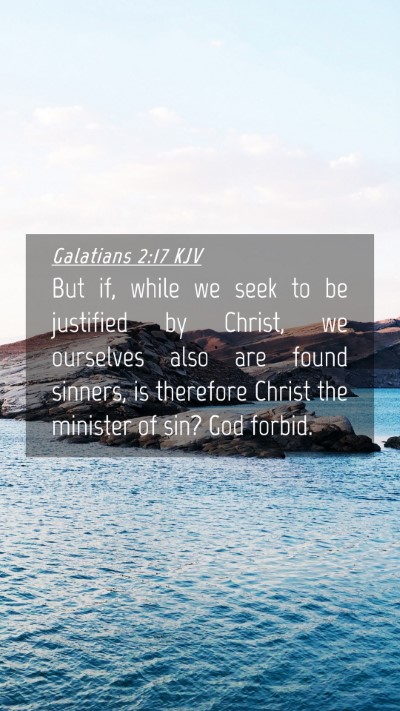 Picture 04 - Galatians 2:17 KJV Mobile Phone Wallpaper - But if, while we seek to be justified by Christ, - Mobile Bible Verse Wallpaper